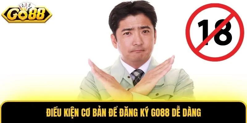 Điều kiện cơ bản để đăng ký Go88 dễ dàng