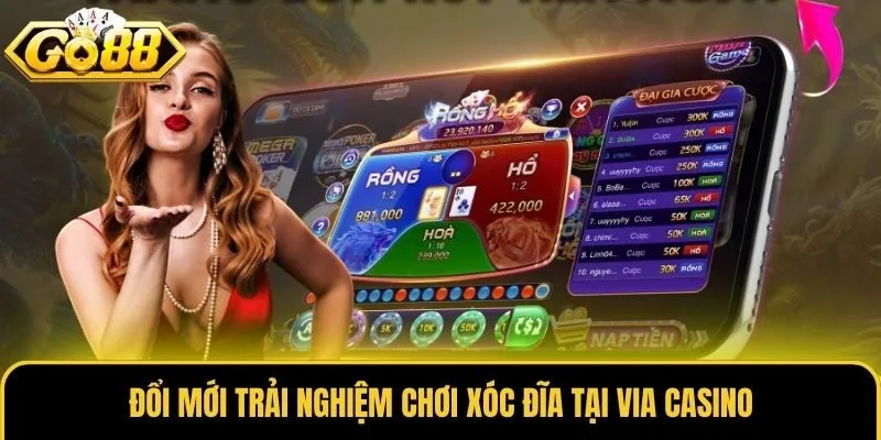 Đổi mới trải nghiệm chơi xóc đĩa tại Via Casino