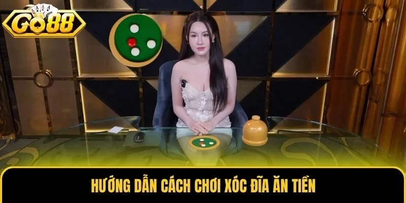 Xóc Đĩa Ăn Tiền Go88 - Tìm Hiểu Luật Và Chiến Thuật Chơi 2 Hướng dẫn cách chơi xóc đĩa ăn tiền