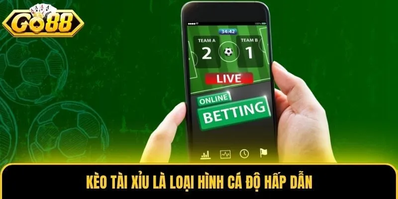 Kèo Tài Xỉu - Loại Hình Cá Độ Bóng Đá Hấp Dẫn Tại Go88 1 Kèo Tài Xỉu là loại hình cá độ hấp dẫn
