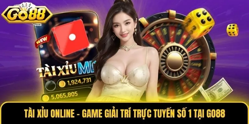 Tài Xỉu Online - Game Giải Trí Trực Tuyến Số 1 Tại Go88