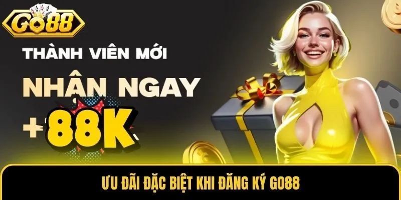 Ưu đãi đặc biệt khi đăng ký Go88