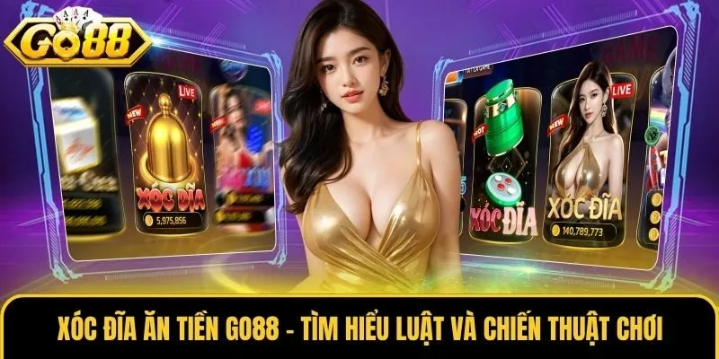 Xóc Đĩa Ăn Tiền Go88 - Tìm Hiểu Luật Và Chiến Thuật Chơi